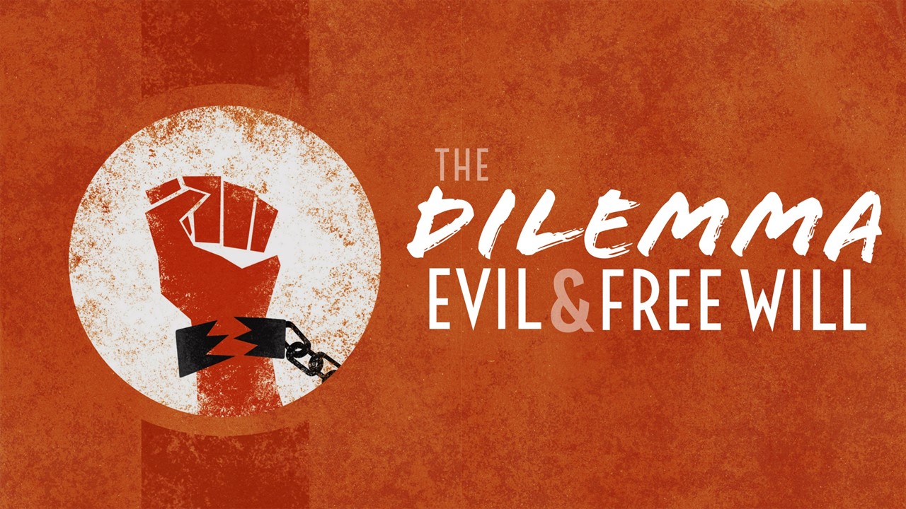 The Dilemma: Evil and Free Will